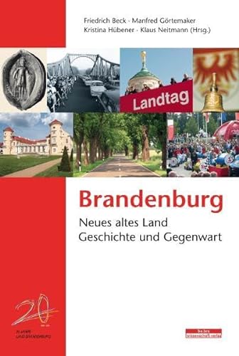 Brandenburg: Neues altes Land - Geschichte und Gegenwart (Brandenburgische Historische Studien) von be.bra wissenschaft verlag